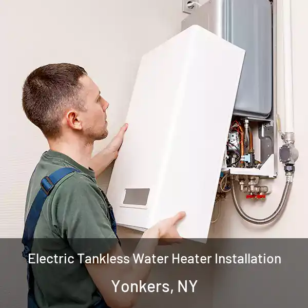  Electric Tankless Water Heater Installation Yonkers, NY