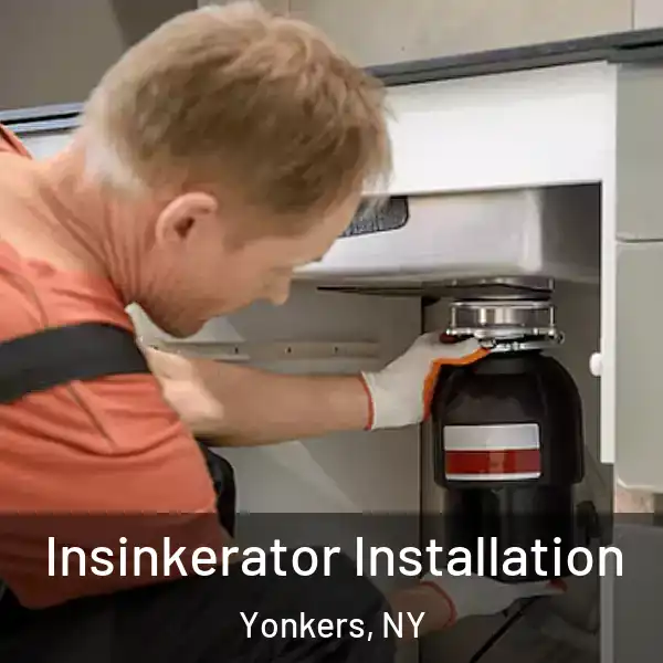  Insinkerator Installation Yonkers, NY