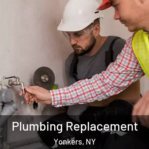  Plumbing Replacement Yonkers, NY