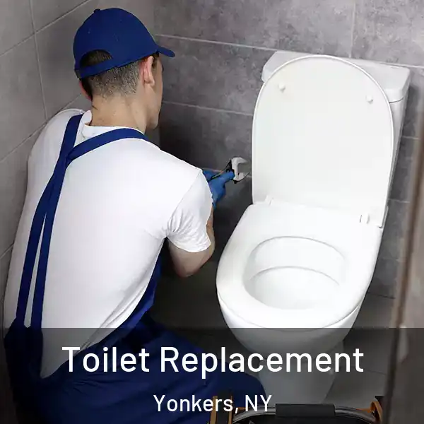  Toilet Replacement Yonkers, NY