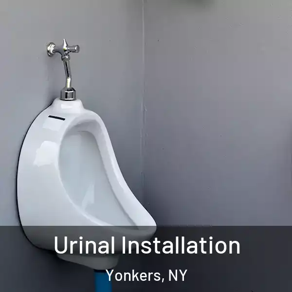  Urinal Installation Yonkers, NY