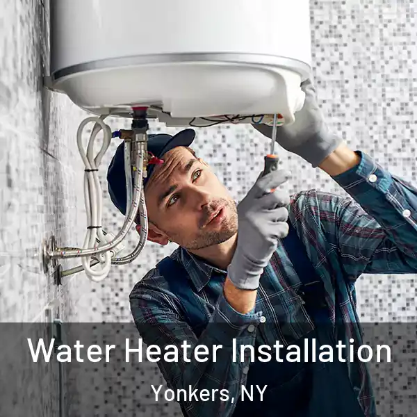  Water Heater Installation Yonkers, NY